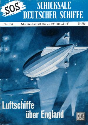 [SOS - Schicksal deutscher Schiffe 134] • Marineluftschiffe L10 - L16 · Luftschiffe über Emgland